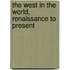 The West in the World, Renaissance to Present
