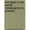 The West in the World, Renaissance to Present door Joyce Salisbury