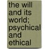 The Will And Its World; Psychical And Ethical
