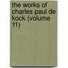 The Works Of Charles Paul De Kock (Volume 11) by Paul De Kock