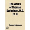The Works Of Thomas Sydenham, M.D. (Volume 1) door Thomas Sydenham
