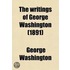 The Writings Of George Washington (Volume 12)