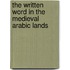 The Written Word In The Medieval Arabic Lands
