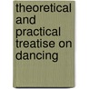 Theoretical And Practical Treatise On Dancing door Gennaro Magri