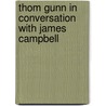 Thom Gunn In Conversation With James Campbell door Thom Gunn