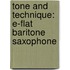 Tone And Technique: E-Flat Baritone Saxophone