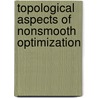 Topological Aspects Of Nonsmooth Optimization door Vladimir Shikhman