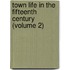 Town Life In The Fifteenth Century (Volume 2)