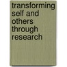 Transforming Self And Others Through Research by William Braud