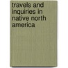 Travels And Inquiries In Native North America by Kate Herman