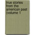 True Stories from the American Past (Volume 1