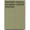 Twentieth-Century European Cultural Theorists door Paul Hansom