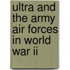 Ultra And The Army Air Forces In World War Ii door United States Government