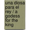 Una diosa para el rey / A Godess For The King door Mari Pau Dominguez