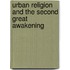 Urban Religion And The Second Great Awakening