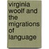 Virginia Woolf And The Migrations Of Language