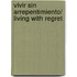 Vivir sin arrepentimiento/ Living with Regret