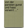 Von Der Parteien Gunst Und Hass Verwirrt ..." door Wilma Ruth Albrecht