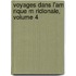 Voyages Dans L'Am Rique M Ridionale, Volume 4