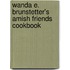 Wanda E. Brunstetter's Amish Friends Cookbook
