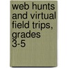 Web Hunts and Virtual Field Trips, Grades 3-5 door Emily R. Smith
