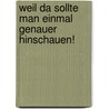 Weil Da Sollte Man Einmal Genauer Hinschauen! by Lucie Wettstein