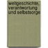 Weltgeschichte, Verantwortung Und Selbstsorge