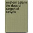 Western Asia In The Days Of Sargon Of Assyria