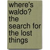 Where's Waldo? The Search For The Lost Things door Martin Handford