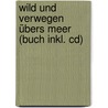 Wild Und Verwegen übers Meer (buch Inkl. Cd) door Bernhard Schön