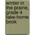 Winter in the Prairie, Grade 4 Take-Home Book