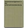 Wissensmanagement in der Unternehmensberatung door Vanessa Kapfer-G¿rdes