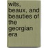 Wits, Beaux, And Beauties Of The Georgian Era