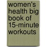 Women's Health Big Book Of 15-Minute Workouts by Selene Yeager