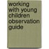 Working with Young Children Observation Guide