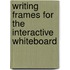 Writing Frames for the Interactive Whiteboard