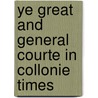 Ye Great And General Courte In Collonie Times door James Robinson Newhall