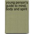 Young Person's Guide To Mind, Body And Spirit