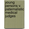 Young Persons V. Paternalistic Medical Judges door Dexter Johnson