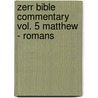 Zerr Bible Commentary Vol. 5 Matthew - Romans by E.M. Zerr