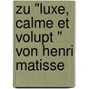 Zu "Luxe, Calme Et Volupt " Von Henri Matisse door Kristin M. Ller-Wenzel