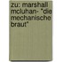 Zu: Marshall Mcluhan- "Die Mechanische Braut"