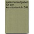 Zwischenaufgaben für den Kunstunterricht 5/6