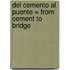 del Cemento al Puente = From Cement to Bridge
