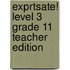 exprtsate! Level 3 Grade 11 Teacher Edition