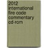 2012 International Fire Code Commentary Cd-Rom