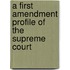 A First Amendment Profile Of The Supreme Court