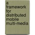 A Framework For Distributed Mobile Multi-Media