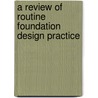 A Review Of Routine Foundation Design Practice by G.H. Roscoe