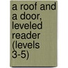 A Roof and a Door, Leveled Reader (Levels 3-5) door Annette Smith